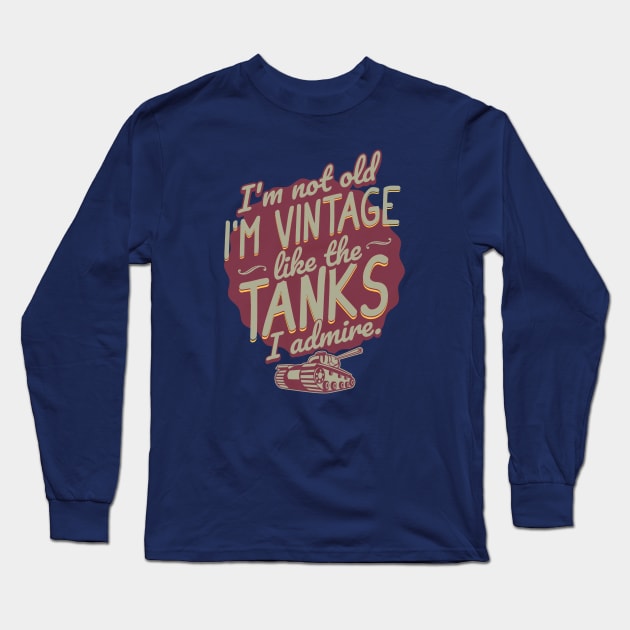 The Tanks I Admire Long Sleeve T-Shirt by Distant War